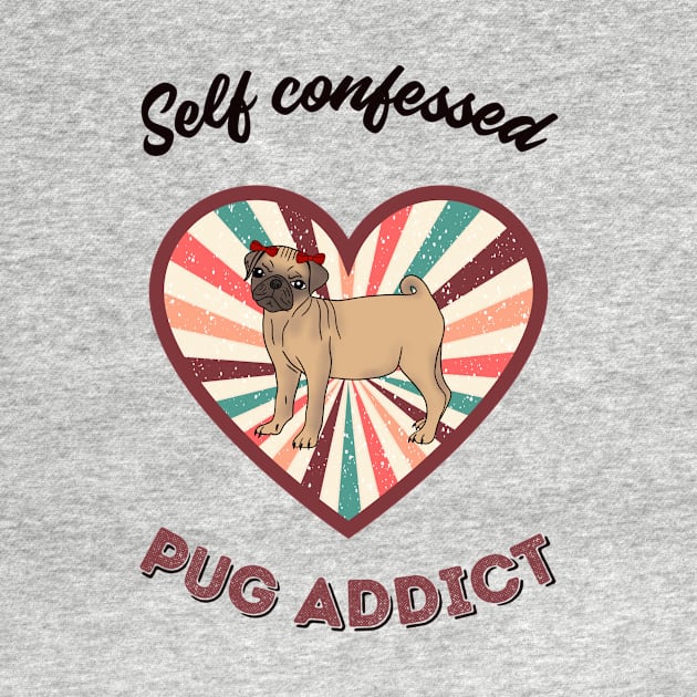 Self confessed pug addict - a retro vintage design by Cute_but_crazy_designs